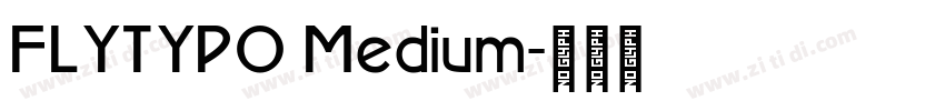 FLYTYPO Medium字体转换